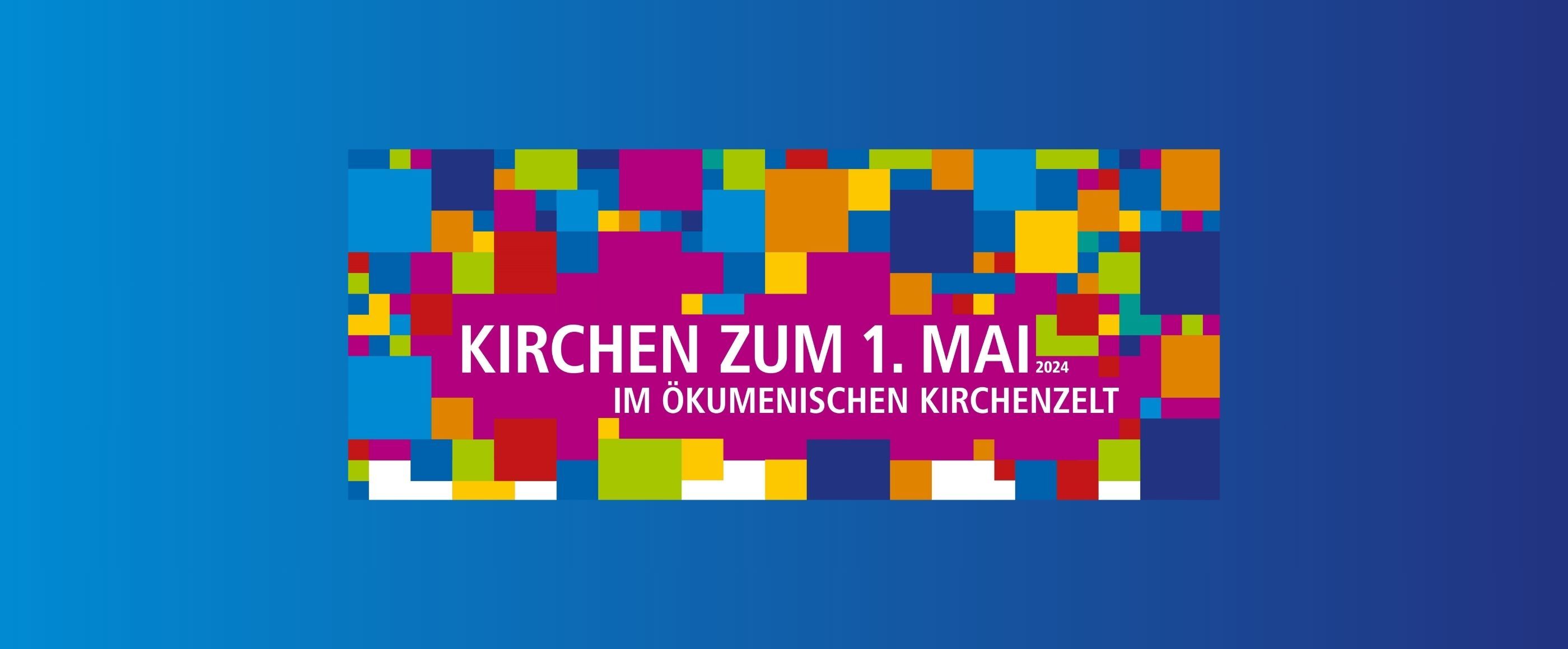 Auf blauem Hintergrund stehen viele bunte Quadrate um die Worte "Kirche zum 1. Mai"